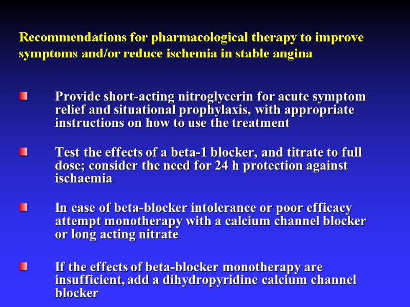 Recommendations for pharmacological therapy to improve symptoms and/or reduce ischemia in stable angina 